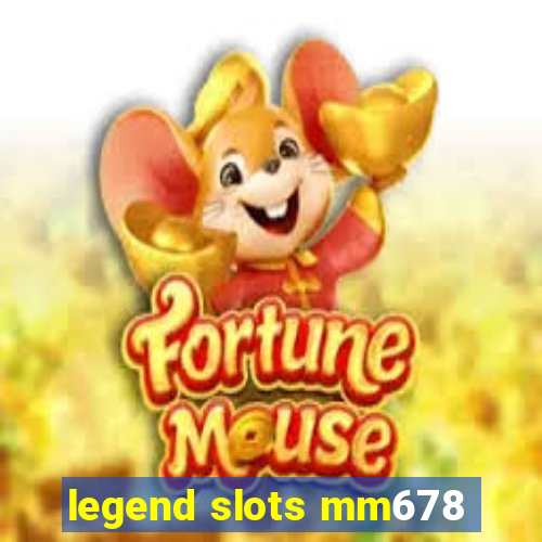 legend slots mm678